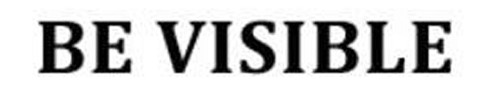 Be visible